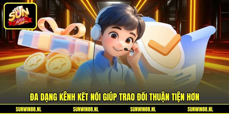 Đa dạng kênh kết nối giúp trao đổi thuận tiện hơn