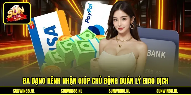 Đa dạng kênh nhận giúp chủ động quản lý giao dịch Đa dạng kênh nhận giúp chủ động quản lý giao dịch