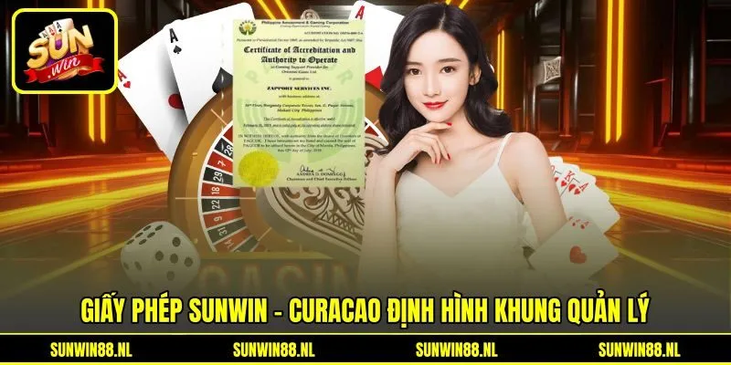 Giấy phép Sunwin - Curacao định hình khung quản lý Giấy phép Sunwin - Curacao định hình khung quản lý