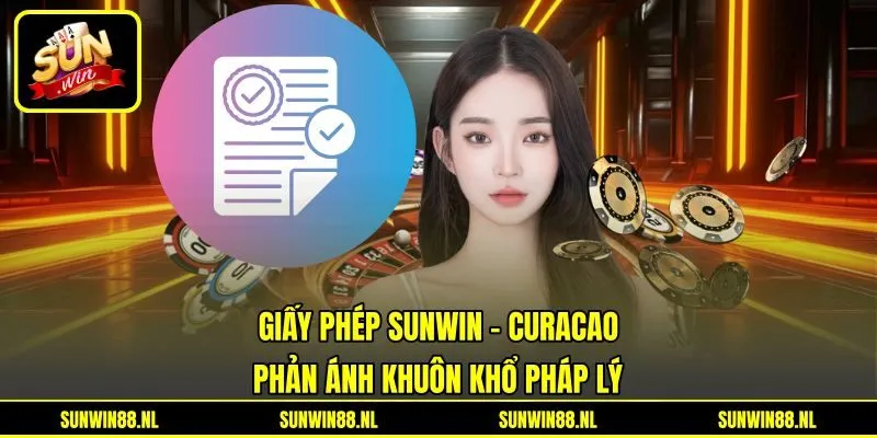 Giấy Phép Sunwin - Curacao Phản Ánh Khuôn Khổ Pháp Lý