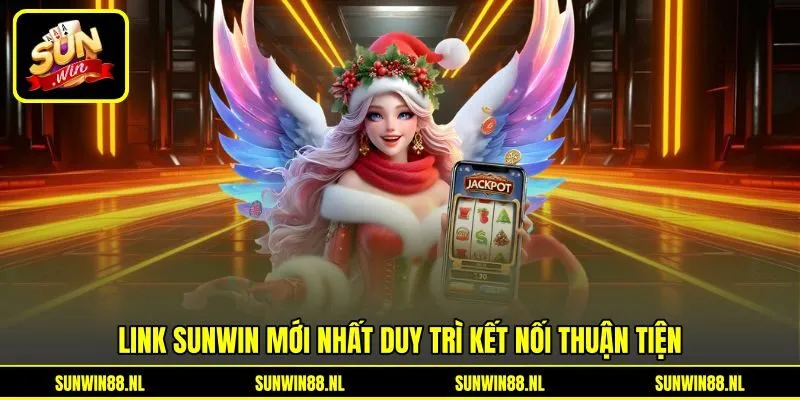 Link Sunwin mới nhất duy trì kết nối thuận tiện Link Sunwin mới nhất duy trì kết nối thuận tiện