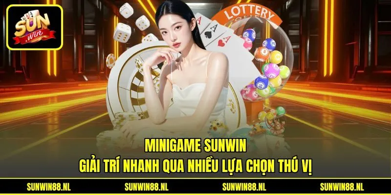 Minigame Sunwin - Giải Trí Nhanh Qua Nhiều Lựa Chọn Thú Vị