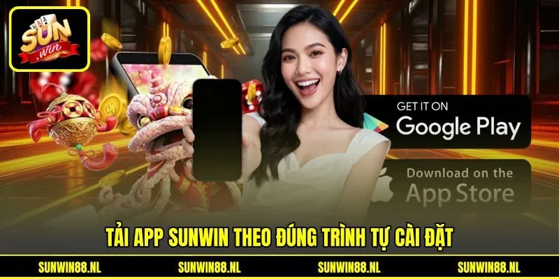 Tải app Sunwin theo đúng trình tự cài đặt