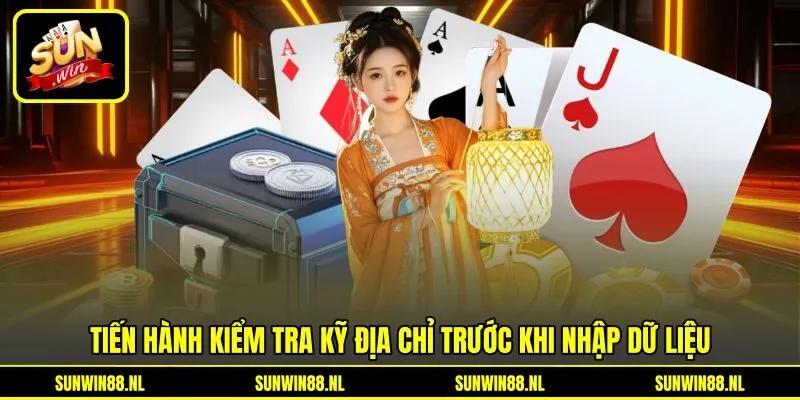 Tiến hành kiểm tra kỹ địa chỉ trước khi nhập dữ liệu Tiến hành kiểm tra kỹ địa chỉ trước khi nhập dữ liệu