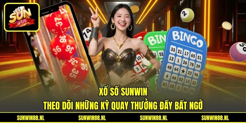 Xổ Số Sunwin - Theo Dõi Những Kỳ Quay Thưởng Đầy Bất Ngờ